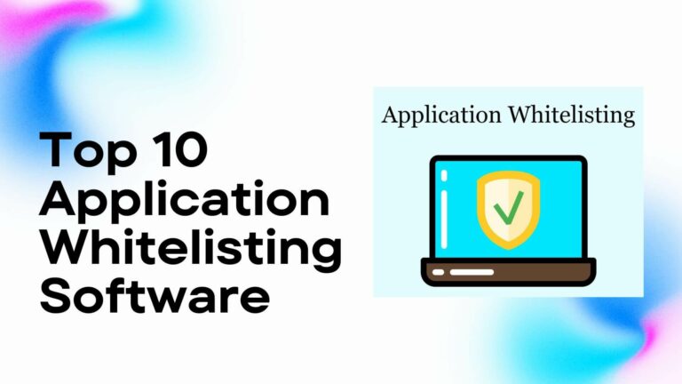 Top 10 Application Whitelisting Software for 2024