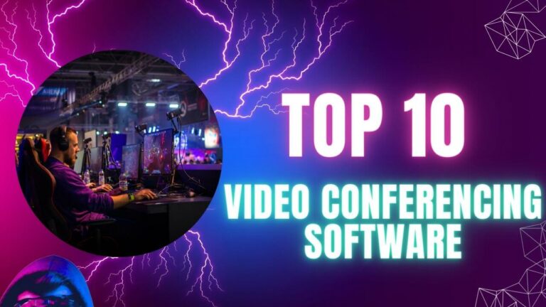 Top 10 Video Conferencing Software: Keeping You Connected in a Remote World